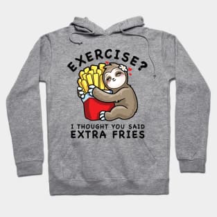 Exercise? Extra Fries Sloth Cute Kawaii Funny Food Lover Hoodie